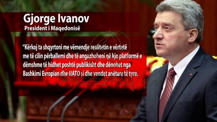 Ivanov letër ndërkombëtarëve, kërkon ta dënojnë Platformën shqiptare