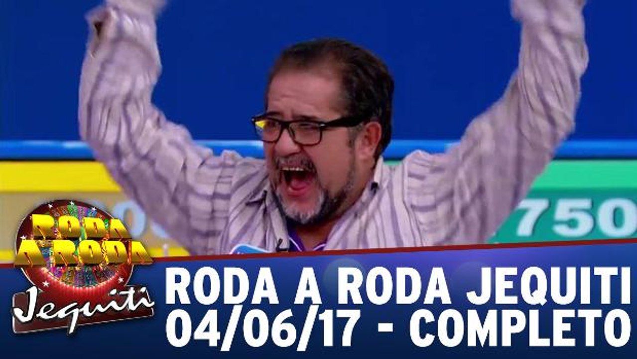 Roda a Roda - 04.06.17 - Completo
