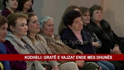 KODHELI: GRATË E VAJZAT ENDE MES DHUNËS
