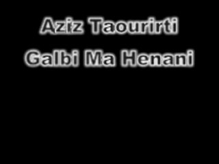 Aziz Taourirti - Galbi Ma Henani