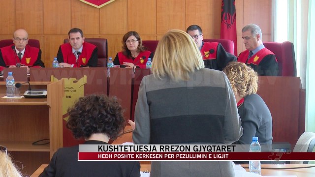Kushtetuesja rrezon gjyqtarët - News, Lajme - Vizion Plus