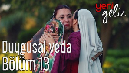 Yeni Gelin 13. Bölüm Duygusal Veda
