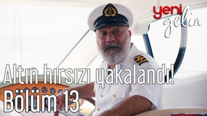 Yeni Gelin 13. Bölüm Altın Hırsızı Yakalandı!