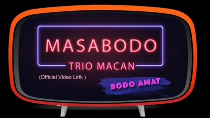 Trio Macan - Masa Bodo ( Official video lirik )
