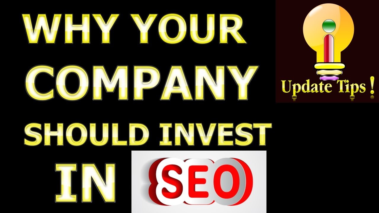 10 REASONS WHY YOUR COMPANY SHOULD INVEST IN SEO