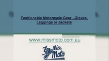 Fashionable Motorcycle Gear - Gloves, Leggings or Jackets - www.missmoto.com.au
