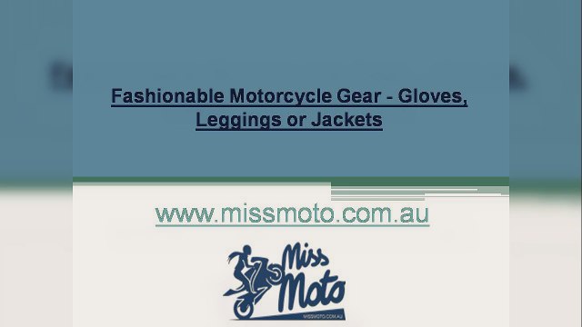 Fashionable Motorcycle Gear - Gloves, Leggings or Jackets - missmoto.com.au