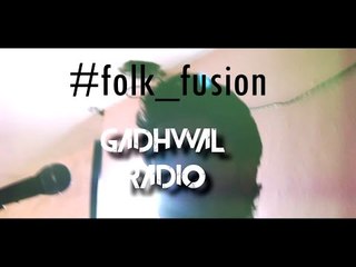 Gadhwal Radio #1 | Folk_Fusion | Garhwali Song Trailer | Vikas Bahuguna