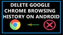 How to Delete Google Chrome Browsing History on Android-2017?