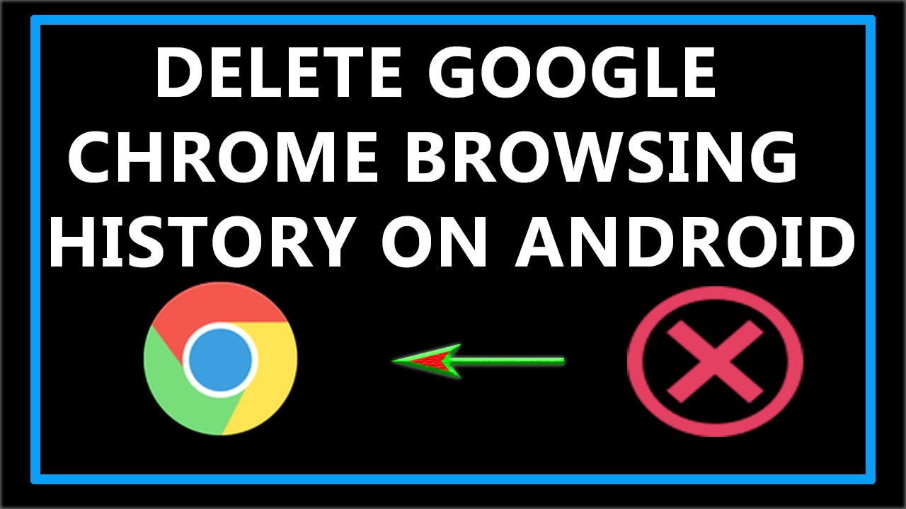 How to Delete Google Chrome Browsing History on Android-2017?