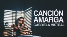 Canción amarga - Gabriela Mistral