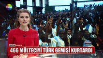 466 multeciyi TÜRK gemisi kurtardi