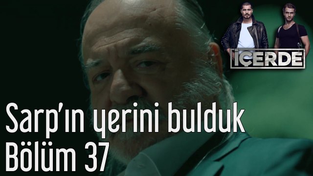 İçerde 37. Bölüm Sarp'ın Yerini Bulduk