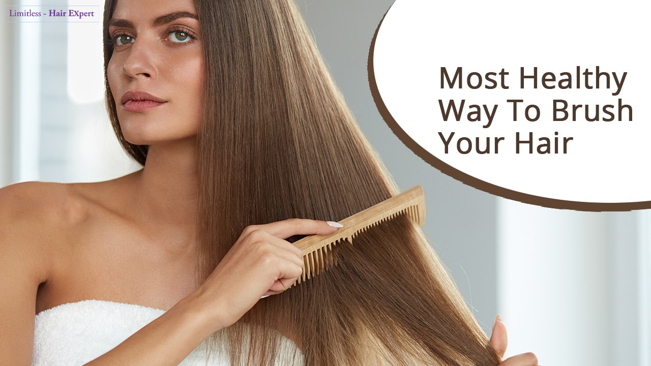 Master The Most Healthy Way Men & Women should  Brush - Comb Their Hair- Limitless Hair Expert Dino