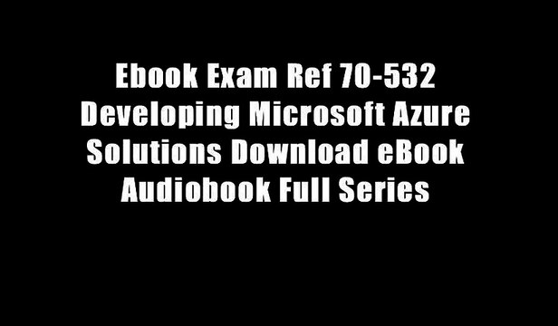 Ebook Exam Ref 70-532 Developing Microsoft Azure Solutions Download eBook Audiobook Full Series
