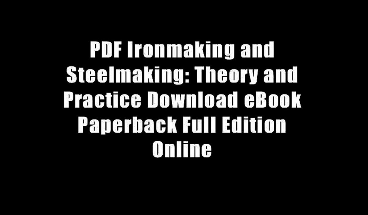PDF Ironmaking and Steelmaking: Theory and Practice Download eBook Paperback Full Edition Online