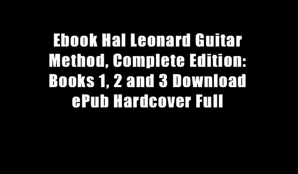 Ebook Hal Leonard Guitar Method, Complete Edition: Books 1, 2 and 3 Download ePub Hardcover Full