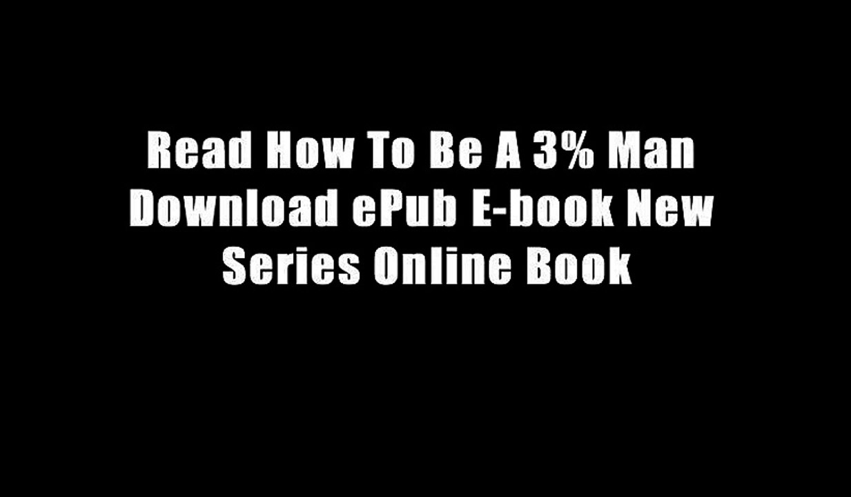 Read How To Be A 3% Man Download ePub E-book New Series Online Book