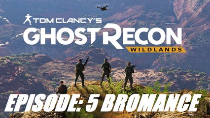 Tom Clancy's Ghost Recon: Wildlands - EPISODE 5: BROMANCE (Action, Funny Moments, Fails)