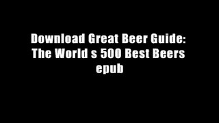 Download Great Beer Guide: The World s 500 Best Beers epub