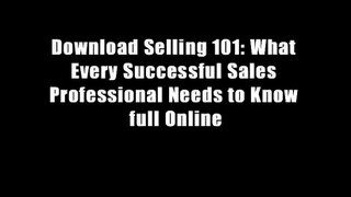 Download Selling 101: What Every Successful Sales Professional Needs to Know full Online