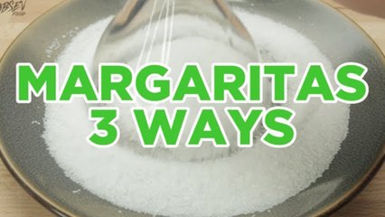 Margaritas 3 Ways!