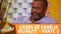 Ciúme não machuca, quem machuca sou eu! - 05.06.17 - Parte 2