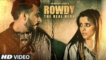 Latest Punjabi Song - ROWDY - The Real Hero - HD(Full Video Song) - Pardeep Jeed Feat. Hardeep Grewal - Punjabi Song - PK hungama mASTI Official Channel