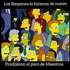 JAJAJAJA los simpsons lo predijeron de nuevo, PREDIJERON EL PARO DE MAESTROS
