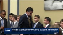 i24NEWS DESK | Comey said he doesn't want to be alone with Trump | Tuesday, June 6th 2017