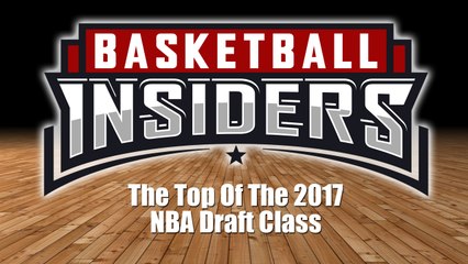 The Top of The 2017 Draft – Basketball Insiders