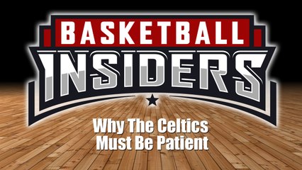 Why the Celtics Should Resist the Temptation to Trade - Basketball Insiders