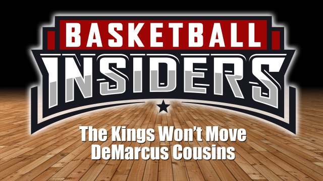 The Kings Won't Move DeMarcus Cousins - Basketball Insiders