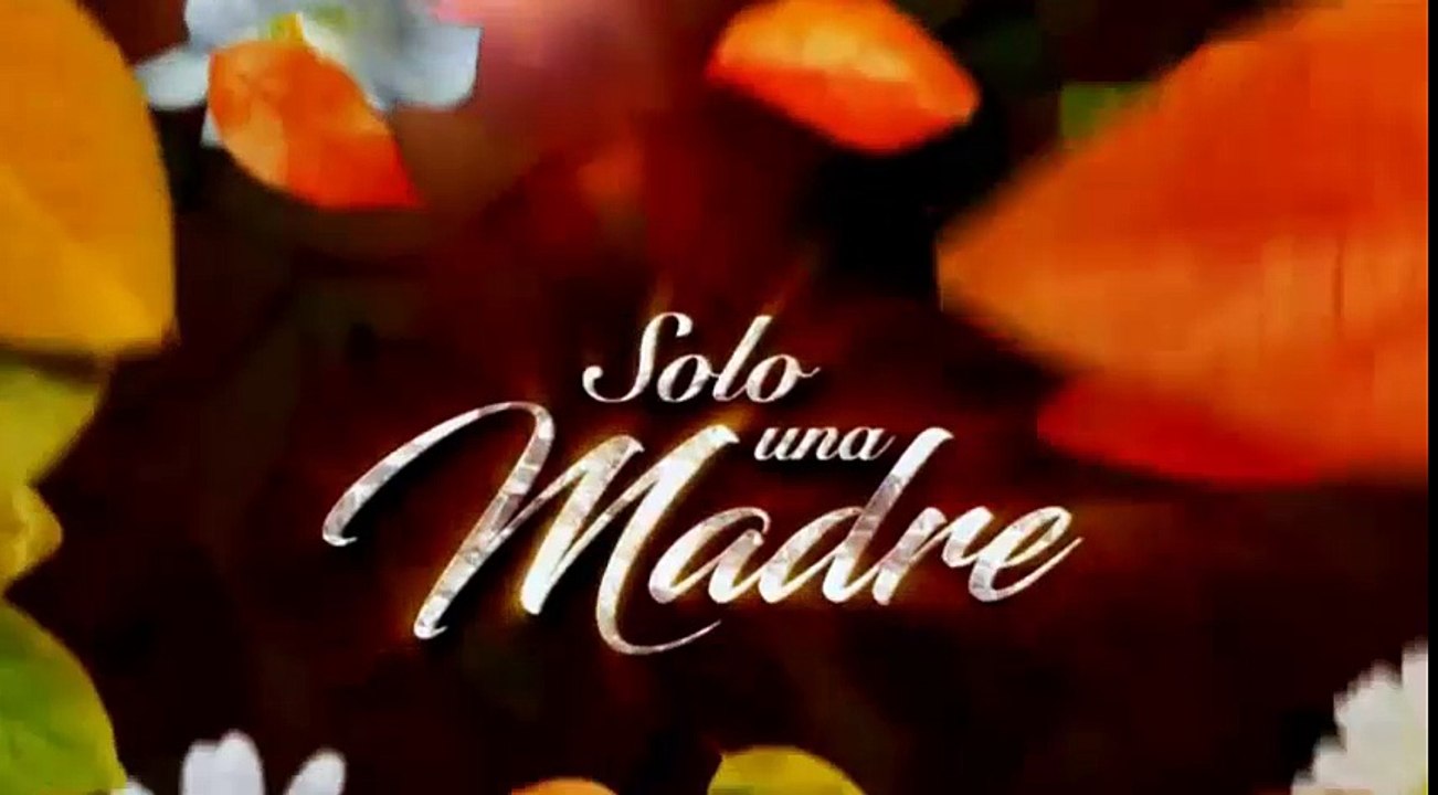 SOLO UNA MADREE 05/06/2017 CAPITULO 2/4 final