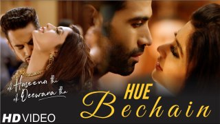 Hue Bechain | Ek Haseena Thi Ek Deewana Tha | Music - Nadeem, Palak Muchhal - 2017 NEW BOLLYWOOD SONG