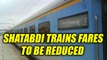 Indian Railways to reduce Shatabdi short-run trains fares | Oneindia News