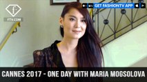 Cannes Film Festival 2017 - One day with Maria Mogsolova | FashionTV
