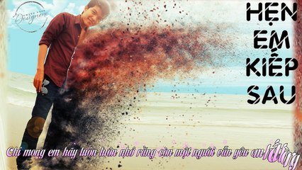 [MV w Lyric] Hẹn Em Kiếp Sau - Ưng Đại Vệ [Thiên Tuấn Designerz]