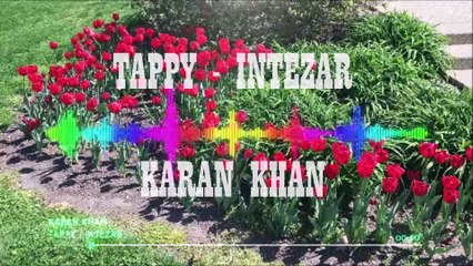 Karan Khan - Tappy (Official) - Intezar