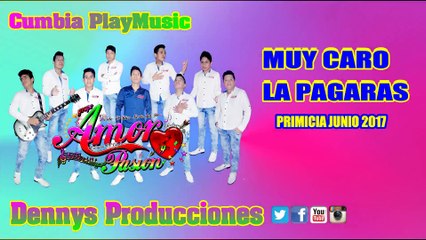 Amor Y PASION - Muy Caro La Pagaras | PRIMICIA JUNIO 2017