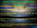 Falcon Emergency Medical Air Ambulance Services in Ranchi and Guwahati