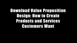 Download Value Proposition Design: How to Create Products and Services Customers Want