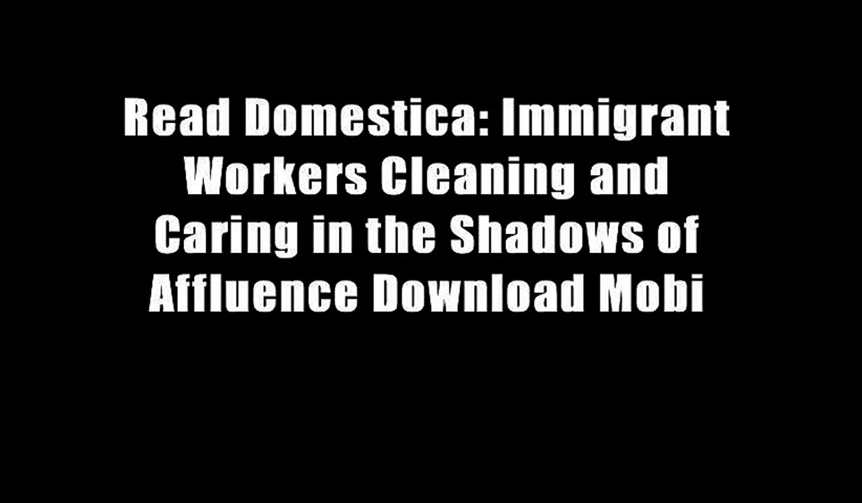 Read Domestica: Immigrant Workers Cleaning and Caring in the Shadows of Affluence Download Mobi