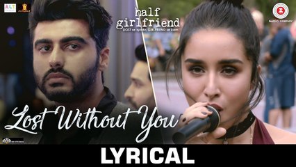 Lost Without You Lyrical Full HD Video Song Half Girlfriend 2017 - Arjun K & Shraddha K - Ami Mishra & Anushka Shahaney
