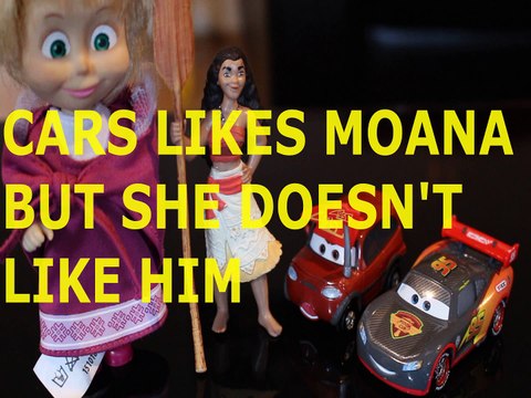 Toy CARS LIKES MOANA BUT SHE DOESN'T LIKE HIM + MASHA & THE BEAR LIGHTENING MCQUEEN DISNEY