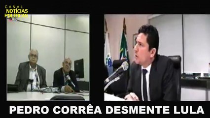 PEDRO CORRÊA MOSTRA PROVAS QUE LULA MENTIU EM DEPOIMENTO A SÉRGIO MORO