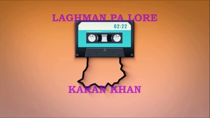 Karan Khan - Laghman Pa Lore (Official) - Sabaoon