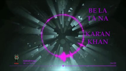 Be La Ta Na - Karan Khan - Ochy Paanry Nazams