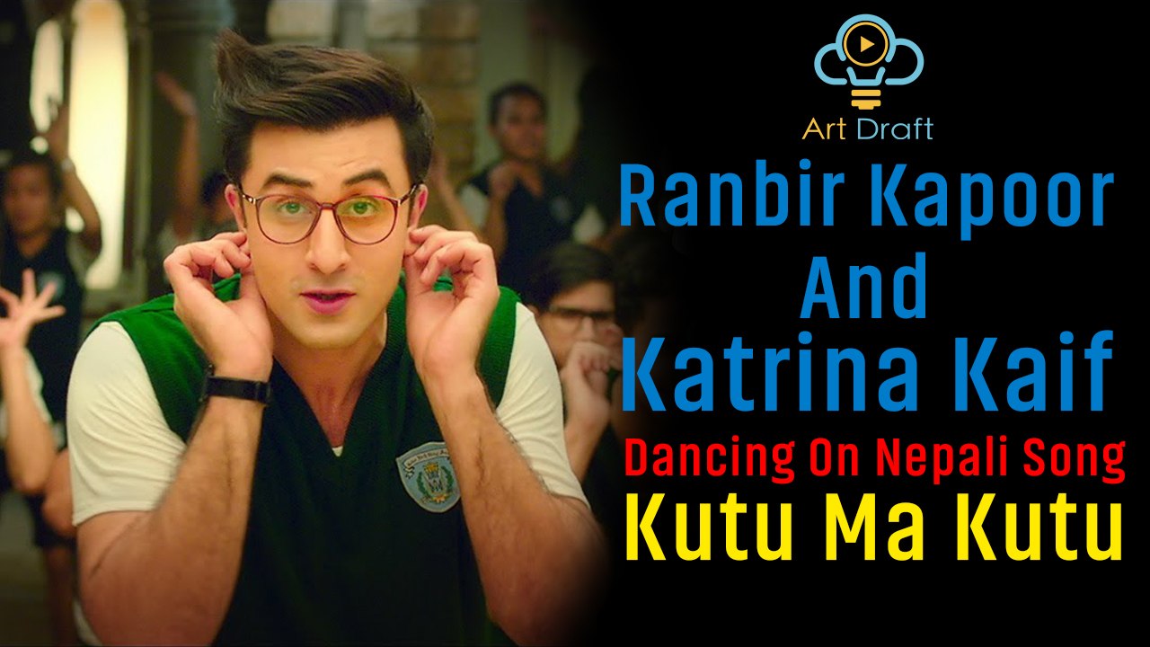 Ranbir Kapoor Dancing On Nepali Song Kutu Ma Kutu Ft. Katrina Kaif | Mashup