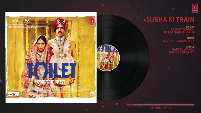 Subha Ki Train Full Audio Song | Toilet Ek Prem Katha | Akshay Kumar, Bhumi Pednekar